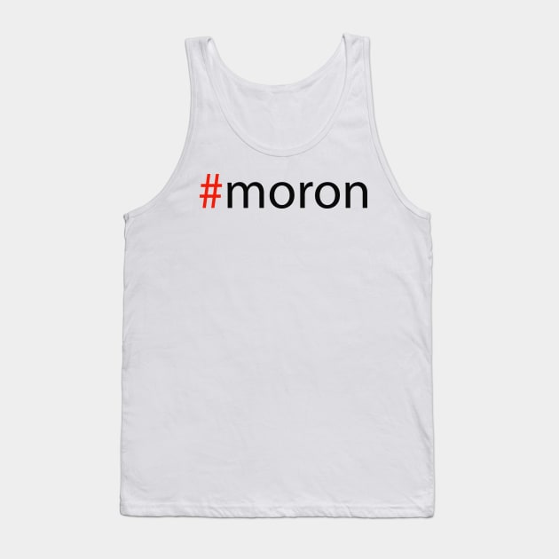 #moron Tank Top by robertbruton